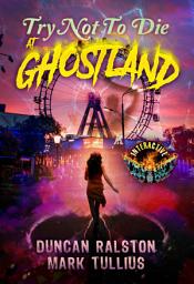 Icon image Try Not to Die at Ghostland: An Interactive Horror Gamebook