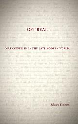 Icon image Get Real: On Evangelism in the Late Modern World: On Evangelism in the Late Modern World