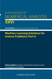 Icon image Machine Learning Solutions for Inverse Problems: Part A
