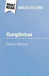 Icon image Gargântua de François Rabelais (Análise do livro): Análise completa e resumo pormenorizado do trabalho