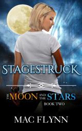 Icon image Stagestruck: The Moon and the Stars #2 (Werewolf Shifter Romance)