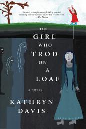 Icon image The Girl Who Trod on a Loaf: A Novel
