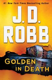 Icon image Golden in Death: An Eve Dallas Novel