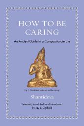 Icon image How to Be Caring: An Ancient Guide to a Compassionate Life