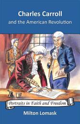 Icon image Charles Carroll and the American Revolution