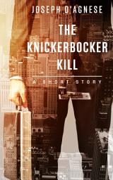 Icon image The Knickerbocker Kill: A Short Story