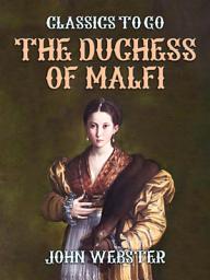 Icon image The Duchess of Malfi: Restored Classics to Go Edition