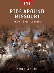 Icon image Ride Around Missouri: Shelby’s Great Raid 1863
