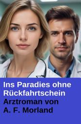 Icon image Ins Paradies ohne Rückfahrtschein: Arztroman