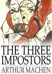 Icon image The Three Impostors: Or, The Transmutations