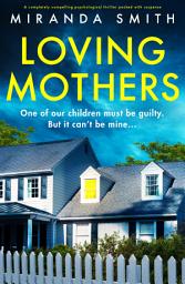 Icon image Loving Mothers: A completely compelling psychological thriller packed with suspense