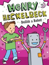Icon image Henry Heckelbeck Builds a Robot