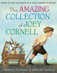 Icon image The Amazing Collection of Joey Cornell: Based on the Childhood of a Great American Artist