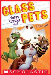 Icon image Fuzzy Freaks Out (Class Pets #3)