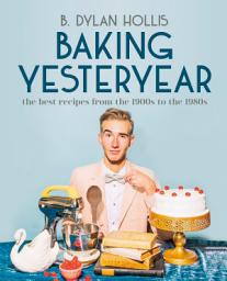 Icon image Baking Yesteryear: The Best Recipes from the 1900s to the 1980s