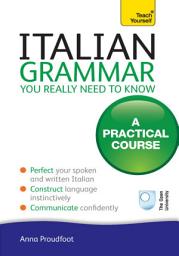 Icon image Italian Grammar You Really Need To Know: Teach Yourself
