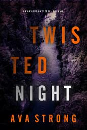 Icon image Twisted Night (An Amy Rush Suspense Thriller—Book 6)