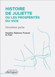 Icon image Histoire de Juliette ou Les Prospérités du vice: Deuxième partie