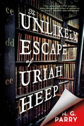 Icon image The Unlikely Escape of Uriah Heep: A Novel