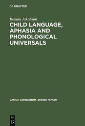 Icon image Child Language, Aphasia and Phonological Universals