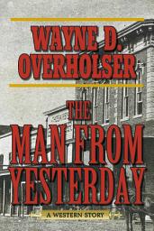 Icon image The Man from Yesterday: A Western Story