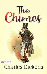 Icon image The Chimes: The Chimes: Charles Dickens' Christmas Tale of Hope and Redemption by Charles Dickens