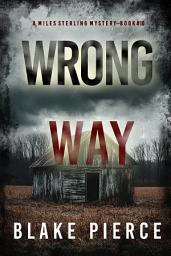 Icon image Wrong Way (A Miles Sterling FBI Suspense Thriller—Book Ten)
