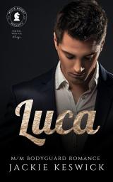 Icon image Luca: An action-packed rockstar / bodyguard m/m romance