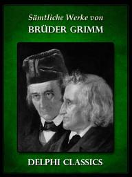 Icon image Saemtliche Werke von Brüder Grimm (Illustrierte)