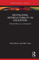 Icon image Revitalizing Interculturality in Education: Chinese Minzu as a Companion