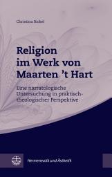 Icon image Religion im Werk von Maarten 't Hart: Eine narratologische Untersuchung in praktisch-theologischer Perspektive