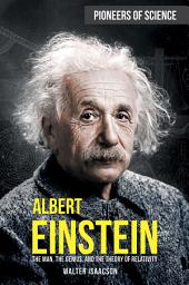 Icon image Albert Einstein: The Man, the Genius, and the Theory of Relativity