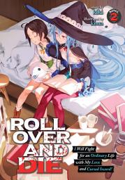 Icon image ROLL OVER AND DIE: I Will Fight for an Ordinary Life with My Love and Cursed Sword! (Light Novel)