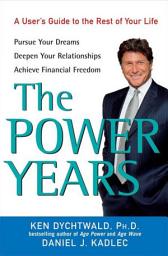 Icon image The Power Years: A User's Guide to the Rest of Your Life