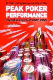 Icon image Peak Poker Performance: How to bring your 'A' game to every session