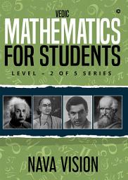 Icon image VEDIC MATHEMATICS For Students: LEVEL – 2 OF 5 SERIES