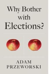 Icon image Why Bother With Elections?