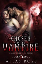 Icon image Chosen by the Vampire, Book Two: Vampire Reverse Harem Fated Lovers Paranormal Romance Series