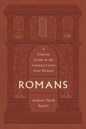 Icon image Romans: A Concise Guide to the Greatest Letter Ever Written