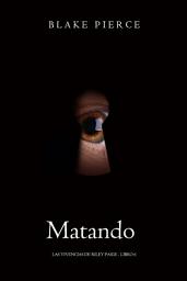 Icon image Matando - Las vivencias de Riley Paige - Libro 6)