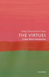 Icon image The Virtues: A Very Short Introduction