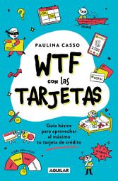 Icon image WTF con las tarjetas: Guía básica para aprovechar al máximo tu tarjeta de crédito
