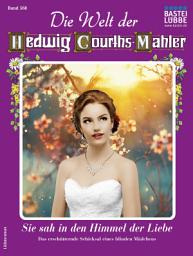 Icon image Die Welt der Hedwig Courths-Mahler 568: Sie sah in den Himmel der Liebe