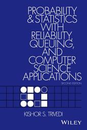 Icon image Probability and Statistics with Reliability, Queuing, and Computer Science Applications: Edition 2