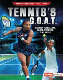 Icon image Tennis's G.O.A.T.: Serena Williams, Roger Federer, and More