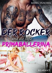 Icon image Der Rocker und die süße Primaballerina: Rockerroman