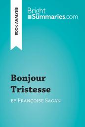 Icon image Bonjour Tristesse by Françoise Sagan (Book Analysis): Detailed Summary, Analysis and Reading Guide