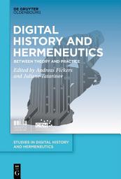 Icon image Digital History and Hermeneutics: Between Theory and Practice