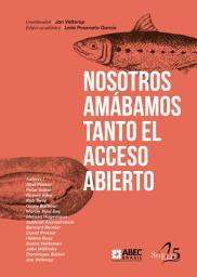 Icon image Nosotros amábamos tanto el Acceso Abierto
