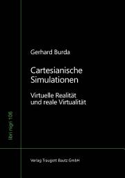 Icon image Cartesianische Simulationen: Virtuelle Realität und reale Virtualität - Band 106 der Schriftenreihe: libri nigri